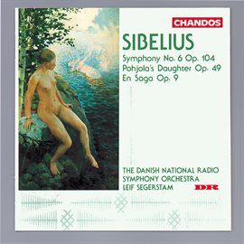 Imagen de portada para Sibelius: Symphony No. 6, Pohjola's Daughter & En Saga