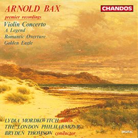 Imagen de portada para Bax: Violin Concerto, A Legend, Romantic Overture & Golden Eagle