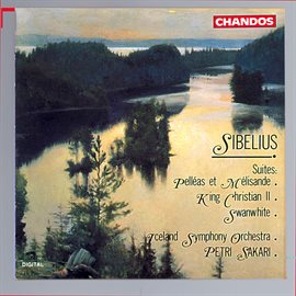 Cover image for Sibelius: King Christian Ii, Pelleas Et Melisande & Swanwhite