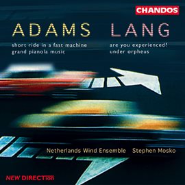 Imagen de portada para Adams: Short Ride In A Fast Machine, Grand Pianola Music - Lang: Are You Experienced? & Under Orp...