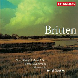 Cover image for Britten: String Quartet No. 1, String Quartet No. 3, Alla Marcia & Three Divertimenti