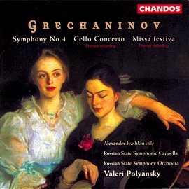 Cover image for Grechaninov: Symphony No. 4, Cello Concerto & Missa Festiva