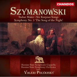 Cover image for Szymanowski: Symphony No. 3, Six Kurpie Songs & Stabat Mater