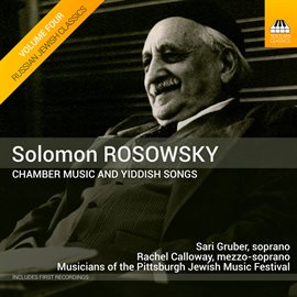 Cover image for Russian Jewish Classics, Vol. 4: Rosowsky – Chamber Music & Yiddish Songs
