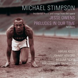 Cover image for Michael Stimpson: Jesse Owens & Preludes In Our Time