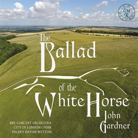 Cover image for Gardner: The Ballad Of The White Horse, Op. 40