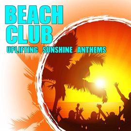 Imagen de portada para Beach Club – Uplifting Sunshine Anthems