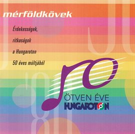 Cover image for Mérföldkövek - A Hungaroton 50 Éve
