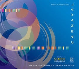 Cover image for Luna, A.: Carnaval / 2 Pieces / 4 Pieces En Ostinato / Sonata For 2 Harps / Partita / Impromptus ...