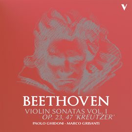 Cover image for Beethoven: Violin Sonatas, Vol. 1 – Op. 23 & 47