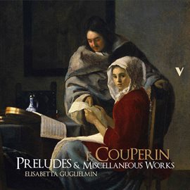 Imagen de portada para Couperin: L'art De Toucher Le Clavecin & Pièces De Clavecin (excerpts)