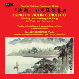 Cover image for Violin Concerto "Hung Hu" & Other Popular Chinese Orchestral Music