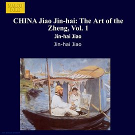 Imagen de portada para Jiao Jin-Hai: The Art Of The Zheng, Vol. 1