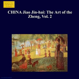 Imagen de portada para Jiao Jin-Hai: The Art Of The Zheng, Vol. 2