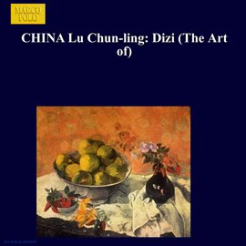 Imagen de portada para Lu Chun-Ling: The Art Of The Dizi