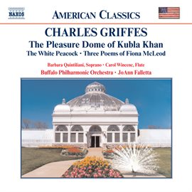 Cover image for Griffes: Pleasure Dome Of Kubla Khan / The White Peacock