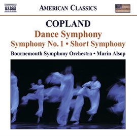 Cover image for Copland: Dance Symphony, Symphony No. 1 & Symphony No. 2 "Short Symphony"