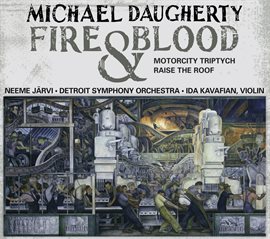 Cover image for Michael Daugherty: Fire And Blood, Motorcity Triptych & Raise The Roof