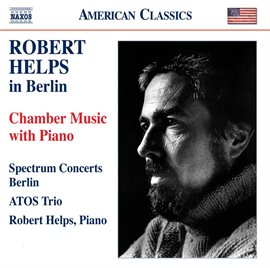 Cover image for Robert Helps In Berlin - Chamber Music With Piano