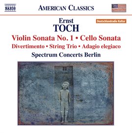 Imagen de portada para Toch: Violin Sonata No. 1 - Cello Sonata - String Trio