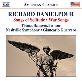 Cover image for Richard Danielpour: Songs Of Solitude & War Songs