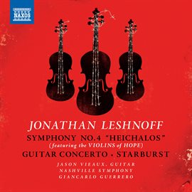 Cover image for Jonathan Leshnoff: Symphony No. 4 "Heichalos" (performed On The Violins Of Hope)