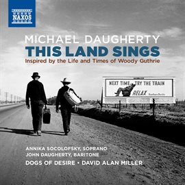 Cover image for Michael Daugherty: This Land Sings (inspired By The Life And Times Of Woody Guthrie)