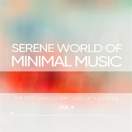 Imagen de portada para Serene World Of Minimalism, Vol. 2