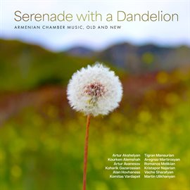 Cover image for Serenade With A Dandelion: Armenian Chamber Music, Old And New