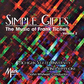 Imagen de portada para Simple Gifts: The Music Of Frank Ticheli, Vol. 2