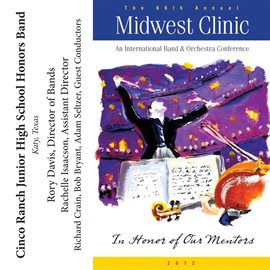 Imagen de portada para 2012 Midwest Clinic: Cinco Ranch Junior High School Honors Band