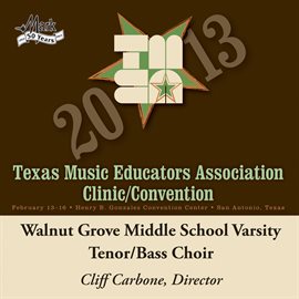 Cover image for 2013 Texas Music Educators Association (tmea): Walnut Grove Middle School Varsity Tenor-Bass Choir