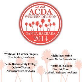 Cover image for 2014 American Choral Directors Association, Western Division (acda): Westmont Chamber Singers & S...