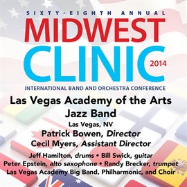 Imagen de portada para 2014 Midwest Clinic: Las Vegas Academy Of The Arts Jazz Band (live)