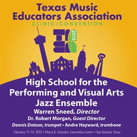 Imagen de portada para 2015 Texas Music Educators Association (tmea): High School For The Performing And Visual Arts Jaz...