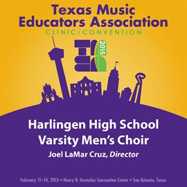 Imagen de portada para 2015 Texas Music Educators Association (tmea): Harlingen High School Varsity Men's Choir [live]