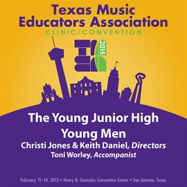 Imagen de portada para 2015 Texas Music Educators Association (tmea): The Young Junior High Young Men [live]