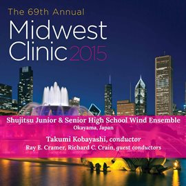 Imagen de portada para 2015 Midwest Clinic: Shujitsu Junior & Senior High School Wind Ensemble