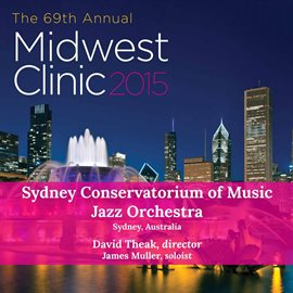 Imagen de portada para 2015 Midwest Clinic: Sydney Conservatorium Of Music Jazz Orchestra (live)