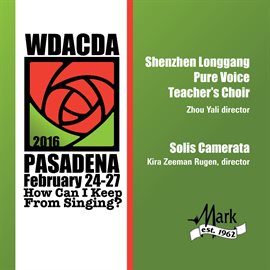 Cover image for 2016 American Choral Directors Association, Western Division (acda): Shenzhen Longgang Pure Voice...