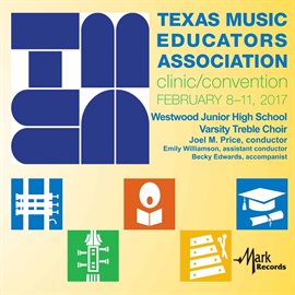 Imagen de portada para 2017 Texas Music Educators Association (tmea): Westwood Junior High Varsity Treble Choir [live]