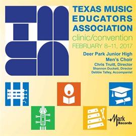 Imagen de portada para 2017 Texas Music Educators Association (tmea): Deer Park Junior High Men's Choir [live]