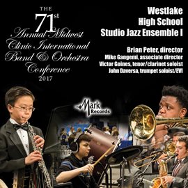 Cover image for 2017 Midwest Clinic: Westlake High School Studio Jazz Ensemble I (live)