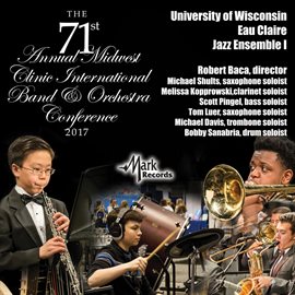 Cover image for 2017 Midwest Clinic: University Of Wisconsin Eau Claire Jazz Ensemble I (live)