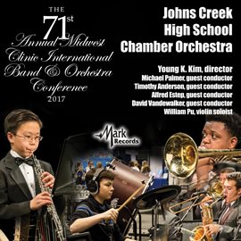 Cover image for 2017 Midwest Clinic: Johns Creek High School Chamber Orchestra (live)