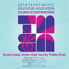 Imagen de portada para 2018 Texas Music Educators Association (tmea): Seven Lakes Junior High Varsity Treble Choir [live]