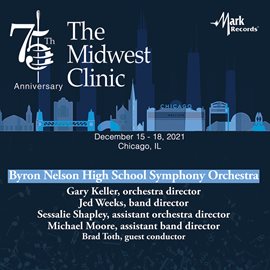 Imagen de portada para 2021 Midwest Clinic: Byron Nelson High School Symphony Orchestra (live)