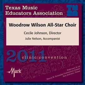 Cover image for 2011 Texas Music Educators Association (tmea): Woodrow Wilson All-Star Choir