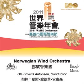 Cover image for 2011 Wasbe Chiayi City, Taiwan: Norwegian Wind Orchestra