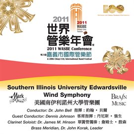 Cover image for 2011 Wasbe Chiayi City, Taiwan: Southern Illinois University Edwardsville Wind Symphony